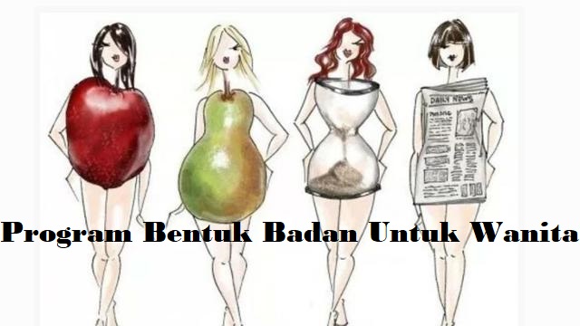 Program Bentuk Badan Untuk Wanita