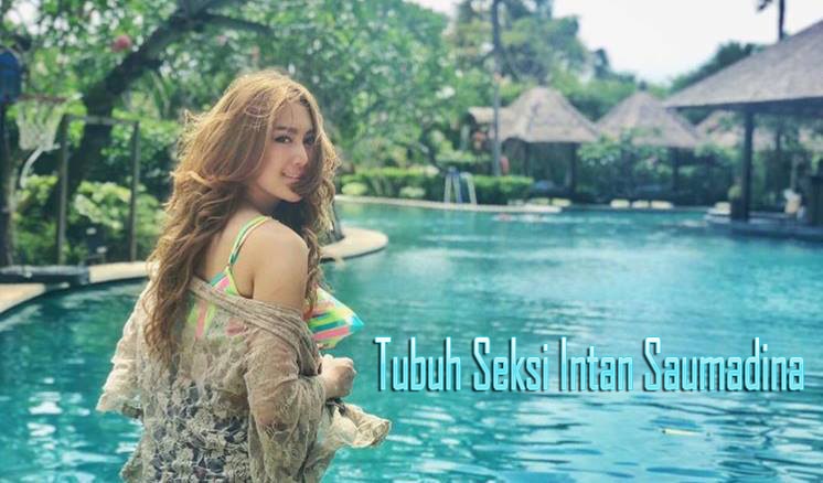 Tubuh Seksi Intan Saumadina